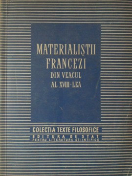 MATERIALISTII FRANCEZI DIN VEACUL AL XVIII-LEA-COLECTIV foto