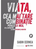 Viata, cea mai tare combinatie. Povestea mea, de la infractor la antreprenor si mentor/Sabin Cernea