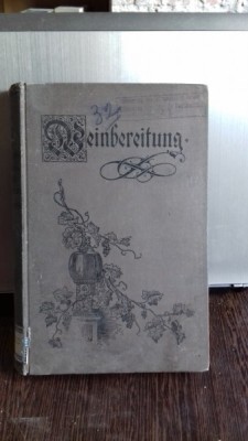 DIE WEINBEREITUNG UND DIE KELLERWIRTSCHAFT - H. VON DER LIPPE (VINIFICAREA SI ECONOMIA) foto