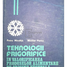 Petru Niculiță - Tehnologii frigorifice în valorificarea produselor alimentare de origine vegetală (editia 1986)