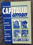Gary S. Becker - Capitalul uman. O analiza teoretica si empirica cu referire speciala la educatie