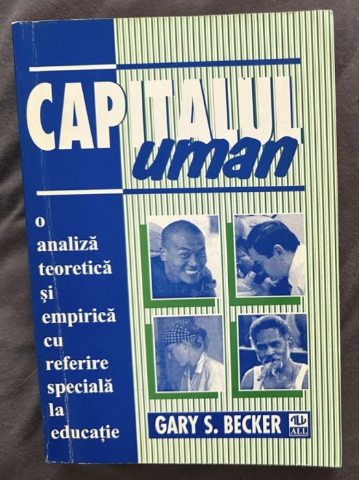 Gary S. Becker - Capitalul uman. O analiza teoretica si empirica cu referire speciala la educatie