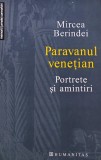 Paravanul venetian. Portrete si amintiri - 2004 - Mircea Berindei (AK76)