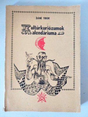 Kulturkuriozumok Kalendariuma, Dane Tibor, Ed Dacia 1973 foto