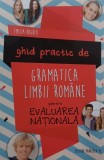 Ghid practic de gramatica limbii romane pentru evaluarea nationala. Editia a II-a, revizuita - Emilia Boghiu