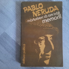 Marturisesc ca am trait.Memorii de Pablo Neruda