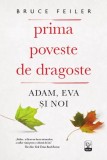 Prima Poveste de Dragoste: Adam, Eva si Noi - Bruce Feiler. Carte dezvoltare personala