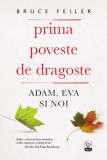 Prima poveste de dragoste. Adam, Eva si noi &ndash; Bruce Feiler