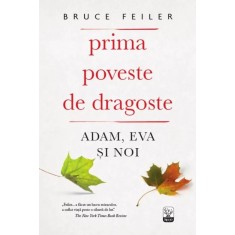 Prima poveste de dragoste. Adam, Eva si noi &ndash; Bruce Feiler
