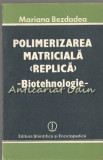 Cumpara ieftin Polimerizarea Matriciala Replica. Biotehnologie Mariana Bezdadea, Ed. Stiintifica 1987, carte veche