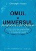 Omul și Universul - Gheorghe Hasan - Evoluția Lumii, Particule, Neuroni, Conștiința Umană - Editura Universității Iași, 1998