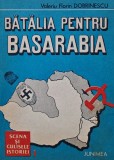 Batalia pentru Basarabia - Valeriu Florin Dobrinescu ($O79)