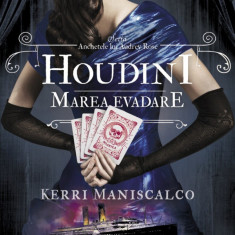 Anchetele Lui Audrey Rose Vol. 3 Houdini, Marea Evadare, Kerri Maniscalco - Editura Corint