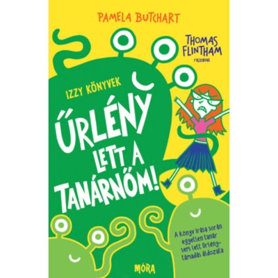 Űrl&amp;eacute;ny lett a tan&amp;aacute;rnőm! - Izzy k&amp;ouml;nyvek - Pamela Butchart foto
