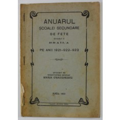 ANUARUL SCOALEI SECUNDARE DE FETE , GRADUL II DIN BRAILA , PE ANII 1921-1922-1923 , de MARIA CRACIUNESCU , APARUT 1923