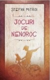 Cumpara ieftin Jocuri de nenoroc/Stefan Mitroi
