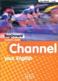 Channel your English Beginners Student&#039;s Book | J. Scott, H.Q. Mitchell