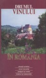 Drumul vinului in Romania Atractii turistice Vinuri renumite Arina Antoce editor