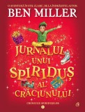 Cronicile Spiridusilor 1. Jurnalul Unui Spiridus Al Craciunului, Ben Miller - Editura Curtea Veche