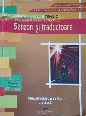SENZORI SI TRADUCTOARE, MANUAL PENTRU CLASA A XI-A-AUREL CIOCIRLEA-VASILESCU, MARIANA CONSTANTIN, OLGUTA LA-252417 foto