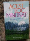 Acest loc minunat - BARBARA O&#039;NEAL