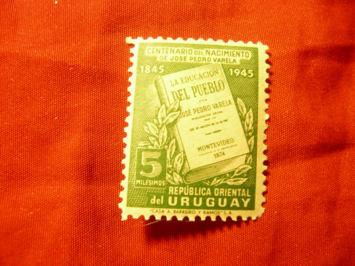 Timbru Uruguay 1945 - 100 Ani J.Pedro Varela ,val.5m