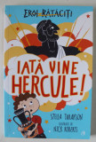 IATA VINE HERCULE ! de STELLA TARAKSON, ilustratii de NICK ROBERTS , 2020