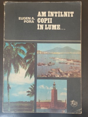 AM INTALNIT COPII IN LUME - EUGEN PORA 1975 ilustrata, 221 pag foto