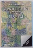 RAZBOIUL PENTRU INTREGIREA NEAMULUI de MIRCEA VULCANESCU, 1999