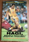 myh 22f - Gheorghe Nicolaescu - Hagi - stapanul miracolelor - ed 1998