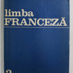 LIMBA FRANCEZA , ANUL II , autori OSMAN SABINA si MIRCEA GHEORGHE , 1973