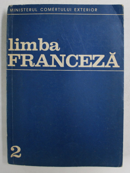 LIMBA FRANCEZA , ANUL II , autori OSMAN SABINA si MIRCEA GHEORGHE , 1973