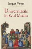 Universitățile &icirc;n Evul Mediu - Paperback brosat - Jacques Verger - Polirom