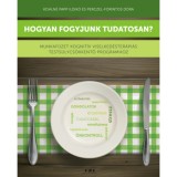 Hogyan fogyjunk tudatosan? - Munkaf&uuml;zet kognit&iacute;v viselked&eacute;ster&aacute;pi&aacute;s tests&uacute;lycs&ouml;kkentő programhoz - Kohln&eacute; Papp Ildik&oacute;