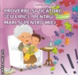 Proverbe si zicatori cu lipici pentru mari si pentru mici - Ars Libri