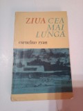 ZIUA CEA MAI LUNGA - 6 IUNIE 1944 ~ CORNELIUS RYAN