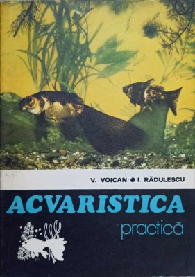 ACVARISTICA PRACTICA-V. VOICAN, I. RADULESCU foto