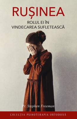 Rusinea. Rolul Ei In Vindecarea Sufleteasca, Stephen Freeman - Editura Sophia foto