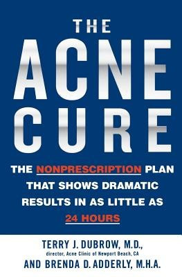 The Acne Cure: The Nonprescription Plan That Shows Dramatic Results in as Little as 24 Hours foto