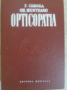 OPTICOPATIA. ETIOPATOLOGIA SI CLINICA CAILOR OPTICE PREGENICULATE-P. CERNEA, GH. MUNTEANU foto