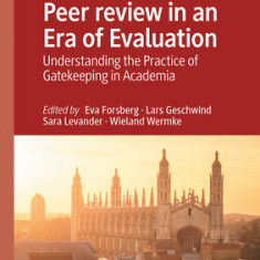 Peer review in an Era of Evaluation: Understanding the Practice of Gatekeeping in Academia