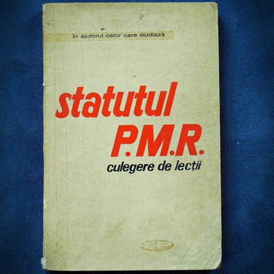 STATUTUL P.M.R. - CULEGERE DE LECTII foto