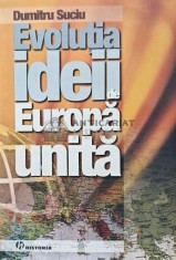 Evolutia ideii de Europa unita - 2007 - Dumitru Suciu (AC101)