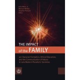 The Impact of the Family: On Character Formation, Ethical Education, and the Communication of Values in Late Modern Pluralistic Societies