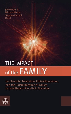The Impact of the Family: On Character Formation, Ethical Education, and the Communication of Values in Late Modern Pluralistic Societies foto