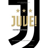 Juve! - Szt&aacute;rok, dopping, bunda - egy eur&oacute;pai futballdinasztia t&ouml;rt&eacute;nete - Herbie Sykes