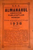 ALMANAHUL ASOCIATIEI PUBLICISTILOR ROMANI . PRIMA ANTOLOGIE A A.P.R.ULUI 1938 ANUL I