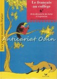 Le Francais Au College 6e, Christine Luxardo, Hatier 1996, Franceza, Manual Franceza, Cartonata, 160 pagini