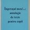 INGERASUL MEU ! ...ANTOLOGIE DE TEXTE PENTRU COPII de PAUL POLIDOR , 2006