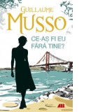 Ce-as fi eu fara tine? - Guillaume Musso, Diana Morarasu